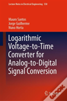 Logarithmic Voltage-To-Time Converter For Analog-To-Digital Signal Conversion