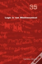 Logic Is Not Mathematical