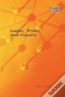 Logic, Truth And Inquiry