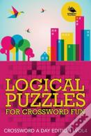 Logical Puzzles For Crossword Fun Vol 4