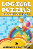 Logical Puzzles For Crossword Fun Vol 5