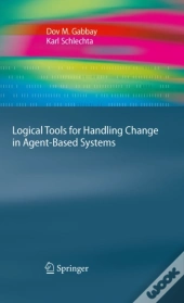 Logical Tools For Handling Change In Agent-Based Systems