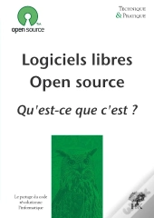 Logiciels Libres, Open Source ; Qu'Est-Ce Que C'Est ?