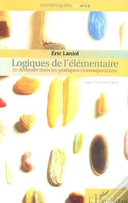 Capa do artigo Logiques De L'Elementaire ; Le Derisoire Dans Les Pratiques Contemporaines