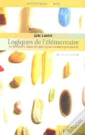 Logiques De L'Elementaire ; Le Derisoire Dans Les Pratiques Contemporaines