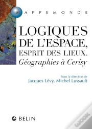 Logiques De L'Espace, Esprit Des Lieux. : Esprit Des Lieux  Géographies À Cérisy