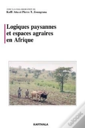 Logiques Paysannes Et Espaces Agraires En Afrique