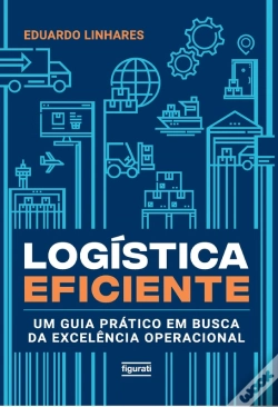 Capa do artigo Logística Eficiente – Um Guia Prático Em Busca Da Excelência Operacional
