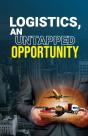 Logistics, An Untapped Opportunity - Preview
