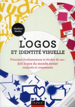 Capa do artigo Logos Et Identité Visuelle ; Principes Fondamentaux ; 300 Logos Exemplaires, Analysés Et Commentés