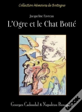 L'Ogre Et Le Chat Botté ; Georges Cadoudal & Napoléon Bonaparte