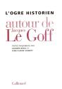 L'Ogre Historien : Autour De Jacques Le Goff - Preview