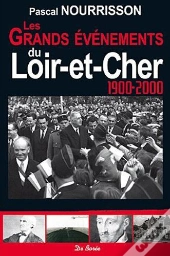 Loir-Et-Cher ; 1900-2000 Les Grands Evenements