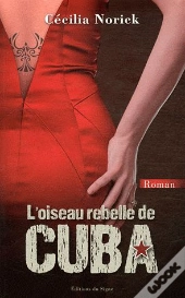 L'Oiseau Rebelle De Cuba