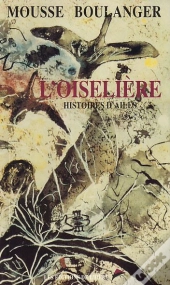 L'Oiselière ; Histoires D'Ailes