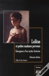 Lolitas Et Petites Madones Perverses ; Émergence D'Un Mythe Littéraire