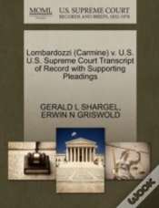 Capa do artigo Lombardozzi (Carmine) V. U.S. U.S. Supreme Court Transcript Of Record With Supporting Pleadings