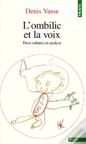 L'Ombilic Et La Voix ; Deux Enfants En Analyse