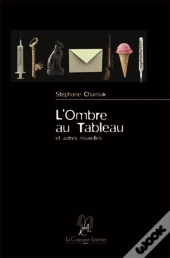 L'Ombre Au Tableau ; Et Autres Nouvelles
