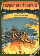 L'Ombre De L'Echafaud Tome 1 ; L'Affaire Brignou
