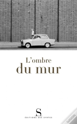 Capa do artigo L'Ombre Du Mur ; Chroniques Du Mur De Berlin