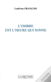 L'Ombre Est L'Heure Qui Sonne