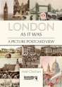 London As It Was - A Picture Postcard View - Preview