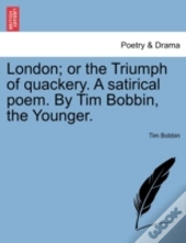 London; Or The Triumph Of Quackery. A Sa