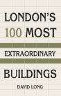 London'S 100 Most Extraordinary Buildings - Preview