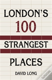 London'S 100 Strangest Places