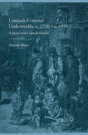 London'S Criminal Underworlds, C. 1720 - C. 1930 - Preview