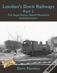 London'S Dock Railways Part 2