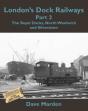 London'S Dock Railways Part 2 - Preview