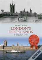 London'S Docklands Through Time