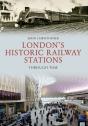 London'S Historic Railway Stations Through Time - Preview