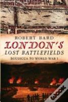London'S Lost Battlefields