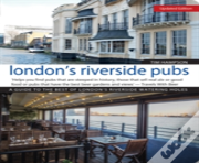London'S Riverside Pubs, Updated Edition