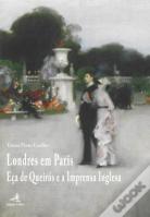 Londres em Paris - Eça de Queirós e a Imprensa Inglesa