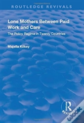 Lone Mothers Between Paid Work And Care