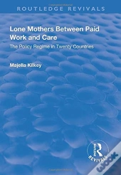 Lone Mothers Between Paid Work And Care