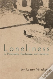 Loneliness In Philosophy, Psychology, And Literature