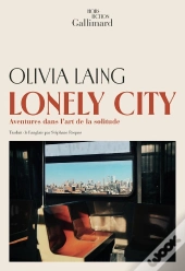 Lonely City : Aventures Dans L'Art De La Solitude