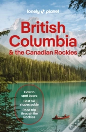 Lonely Planet British Columbia & The Canadian Rockies