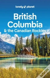 Lonely Planet British Columbia & The Canadian Rockies