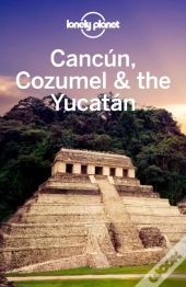 Lonely Planet Cancun, Cozumel & The Yucatan