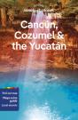 Lonely Planet Cancun, Cozumel & The Yucatan - Preview