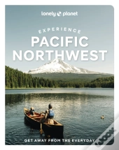 Lonely Planet Experience Pacific Northwest