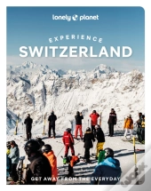 Lonely Planet Experience Switzerland