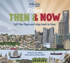 Lonely Planet Kids Cities - Then & Now