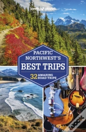 Lonely Planet Pacific Northwest'S Best Trips